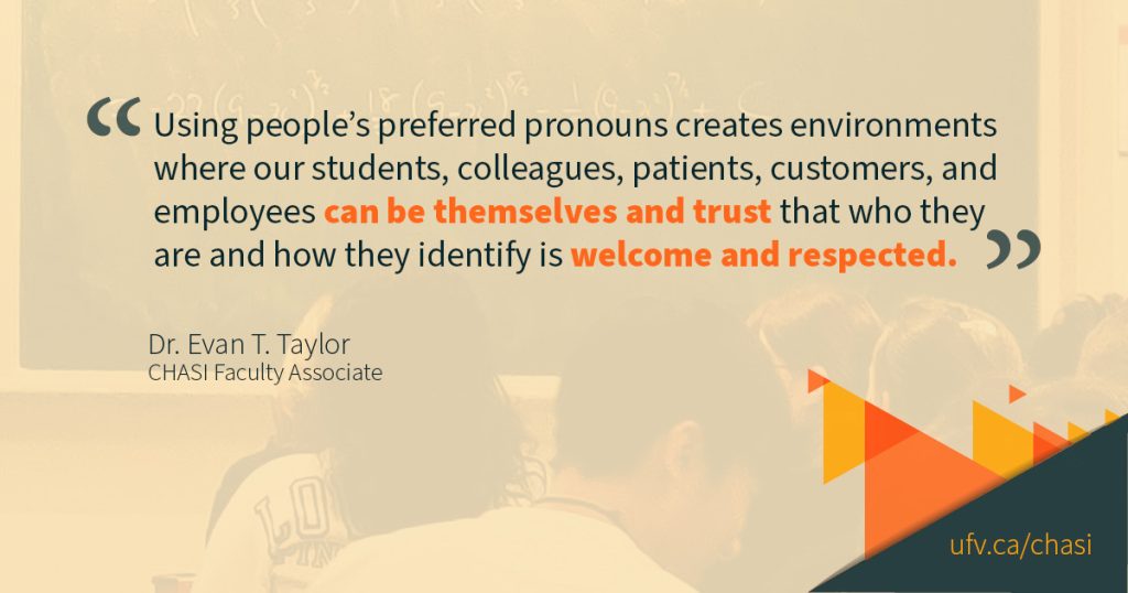 Quote from Dr. Evan T. Taylor reading "using people’s preferred pronouns creates environments where our students, colleagues, patients, customers, and employees can be themselves and trust that who they are and how they identify is welcome and respected." A faint background shows university students in a classroom.