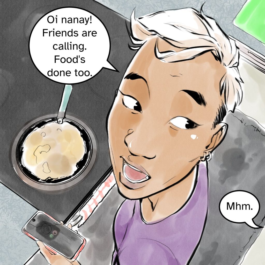 Comic panel of Fenix standing at the stovetop, holding their phone. They are saying "Oi nanay! Friends are calling. Food's done too." A voice off screen says "Mhm."