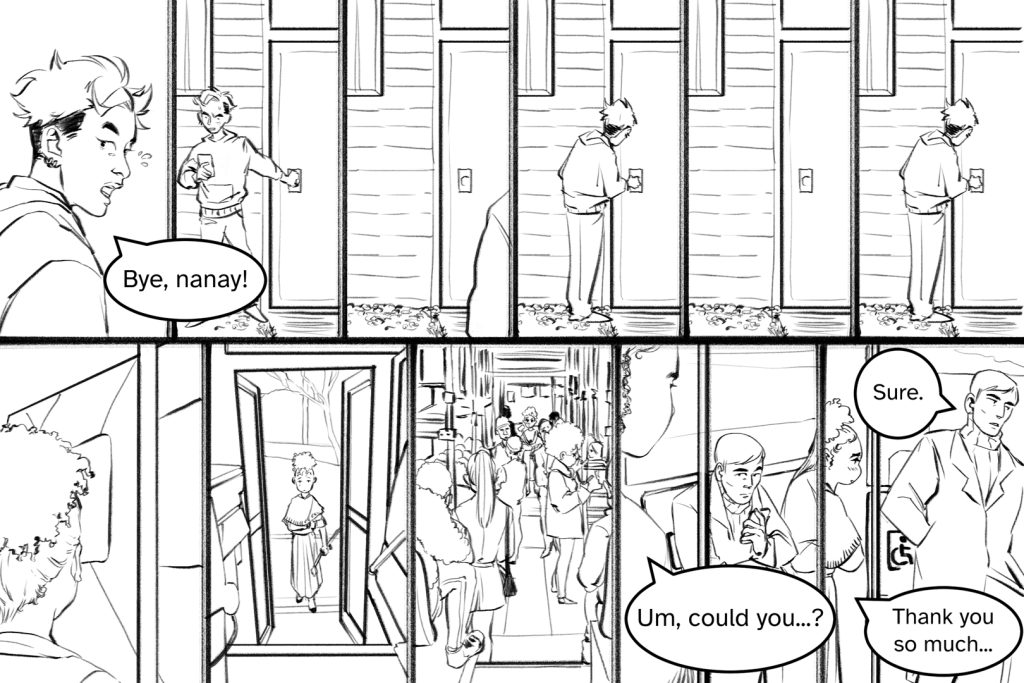 The page is split in half horizontally, with six panels on top and five panels on the bottom. The top six panels, from left to right, show: 1. Fenix leaving their house, saying goodbye to their mom in Tagalog. 2. Fenix locking the door behind them. 3. The door closed and locked. 4. Fenix returning to the door, jiggling the handle to make sure it was locked. 5. The door still closed and locked. 6. Fenix returning to the door again, jiggling the handle to make sure it was locked. The bottom five panels, from left to right, show: 1. Mary-Jo from the back, watching as a bus approaches her stop. 2. Mary-Jo framed by the open doors of the bus with her right arm in the sling and holding her cane in her left. 3. The bus packed full of passengers. 4. Mary-Jo looking down at anxiously at young man seated leisurely in the priority seating, who looks up at her sceptically. Mary-Jo: “Um, could you…” 5. Mary-Jo getting into the seat, thanking the man as he reluctantly moves to stand. The man mutters to himself. Mary-Jo: “Thank you.” The man: “Sure, if you really need it.”