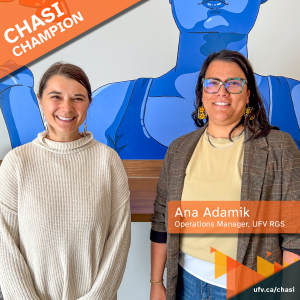 Photo of Ana Adamik, Operations Manager for UFV Research and Graduate Studies, standing with CHASI Lead Researcher Chelsea Klassen in front of CHASI's mural. Text overlays reading "CHASI Champion" along with Ana's name and title. Both women are smiling for the camera.
