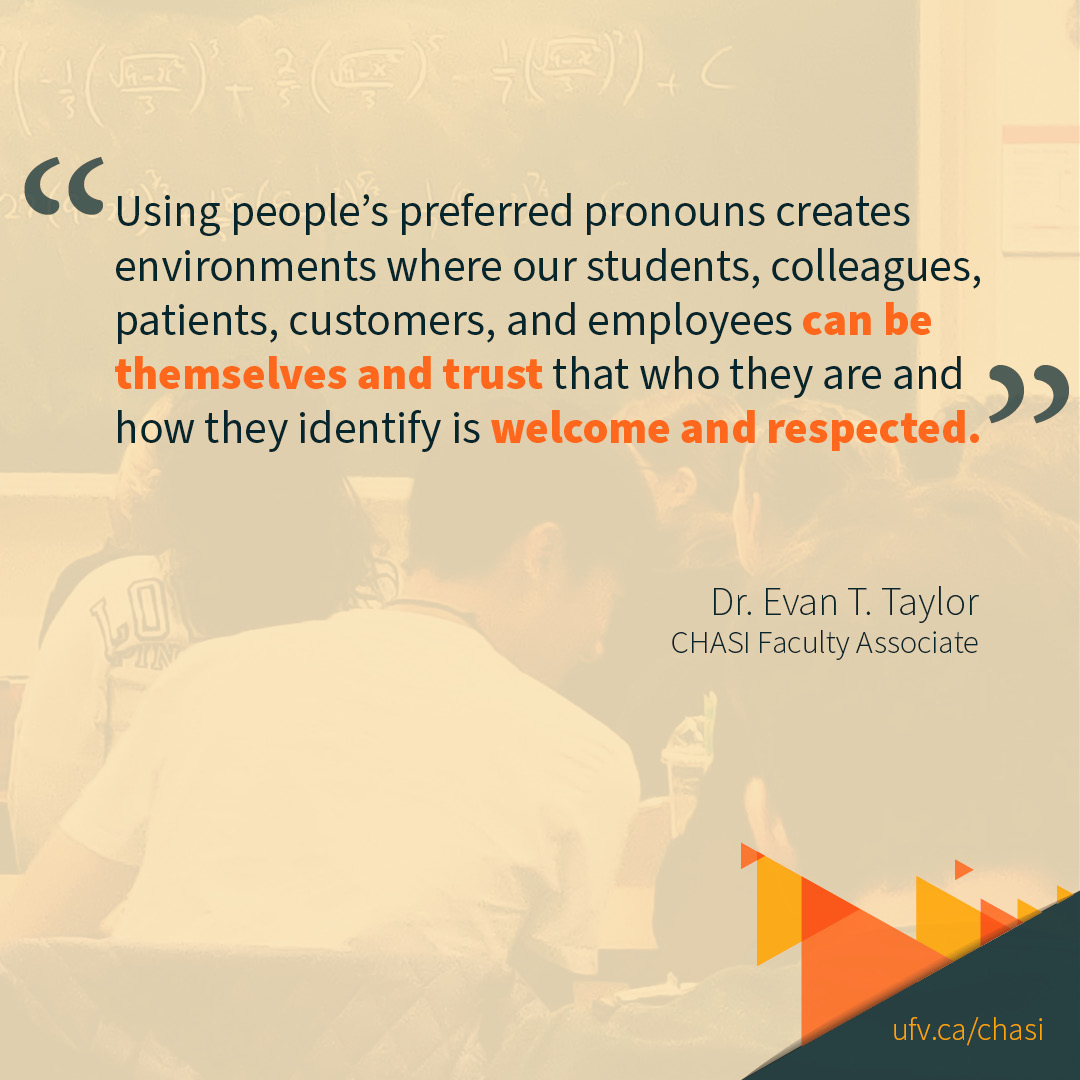 Quote from Dr. Evan T. Taylor reading "using people’s preferred pronouns creates environments where our students, colleagues, patients, customers, and employees can be themselves and trust that who they are and how they identify is welcome and respected." A faint background shows university students in a classroom.