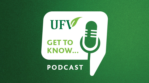 Get to Know podcast featuring UFV experts launched. Episode 1: Dr. Lenore Newman