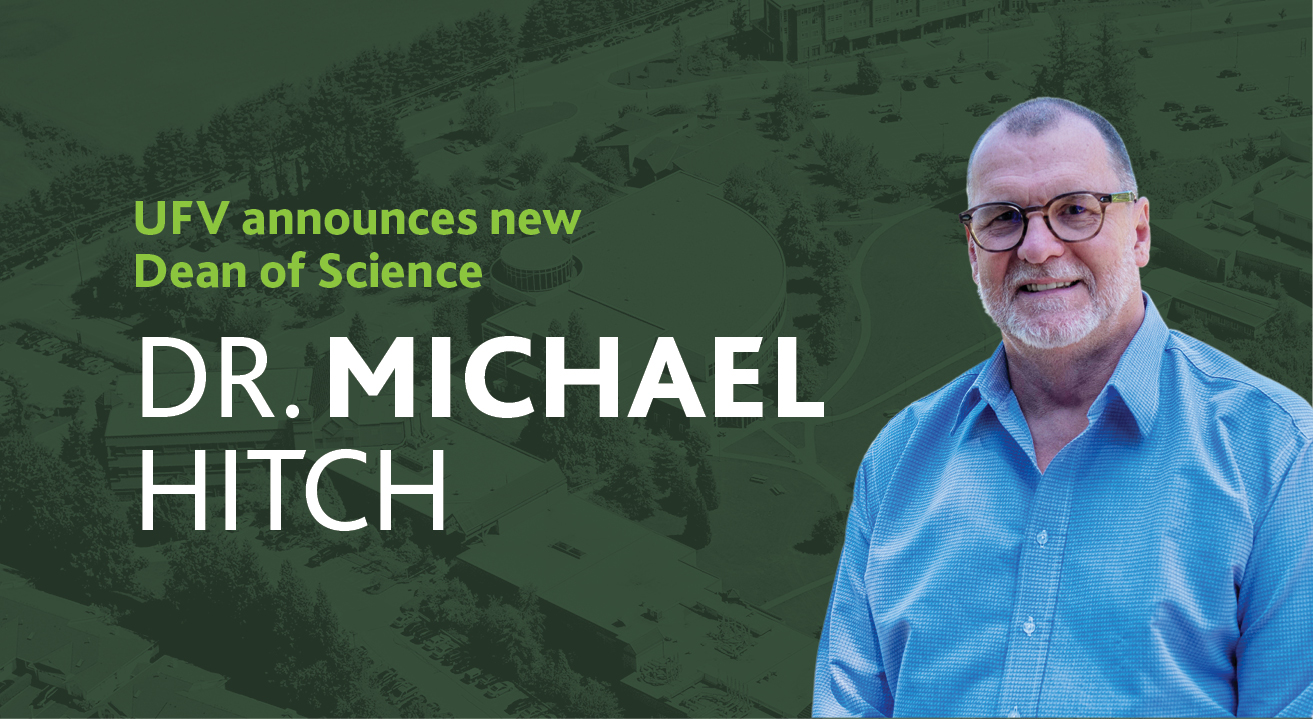 Dr. Michael Hitch, the new Dean of the Faculty of Science at the University of the Fraser Valley